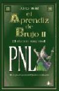 El aprendiz de brujo ii: pnl (programacion neuroling&uuml;istica)