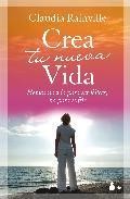 Crea tu nueva vida: hemos nacido para ser felices, no para sufrir 