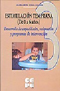 Estimulacion temprana 3 (de 0 a 6 a&ntilde;os) desarrollo de capacidades , valoracion y programas de intervencion