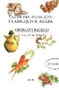 La cocina andaluza guadalquivir arriba: charlas y recetas (2&ordf; ed. )