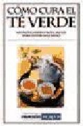 Como cura el te verde (2&ordf; ed.)
