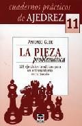 Cuadernos practicos de ajedrez 11: la pieza problematica: 128 eje rcicios tematicos para un entrenamiento estructurado
