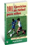 101 ejercicios de futbol para ni&ntilde;os de 7 a 11 a&ntilde;os 