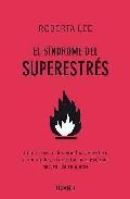 El sindrome del superestres: como revertir los efectos del estres acumulado y recuperar la capacidad natural de relajarse