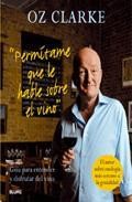 Permitame que le hable sobre el vino: guia para entender y disfru tar del vino