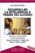 Desarrollar la inteligencia a traves del ajedrez (2&ordf; ed.)