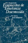 Fragmentos de una ense&ntilde;anza desconocida: en busca de lo milagroso