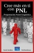 Cree mas en ti con pnl: programacion neuro ling&uuml;istica 
