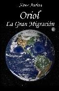 Oriol: la gran migracion