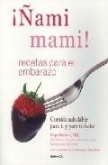 &iexcl;&ntilde;ami mami!: recetas para el embarazo