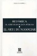 Retorica: el arte de hablar en publico; el arte de negociar