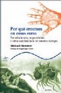 Por que creemos en cosas raras: pseudociencia, supersticion y otr as confusiones de nuestro tiempo