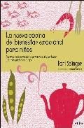 La nueva cocina del bienestar emocional para ni&ntilde;os: recetas para potenciar la autoestima, el buen humor y la tranquilidad de tu hijo
