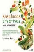 Ensaladas creativas para todo el a&ntilde;o: combinaciones sorprendentes , ali&ntilde;os originales, soluciones sanas para cada dia