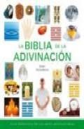 La biblia de la adivinacion: guia definitiva de las artes adivina torias