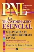 La transformacion esencial: guia practica de autodescubrimiento c on pnl