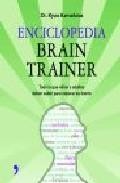 Enciclopedia brain trainer: todo lo que los ni&ntilde;os y adultos deben saber para mejorar su mente