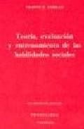Teoria, evaluacion y entrenamiento de las habilidades sociales