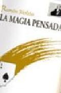 La magia pensada (2&ordf; ed) (prologo de juan tamariz) 