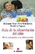 Guia de la alimentacion del ni&ntilde;o: de la concepcion a la adolescen cia