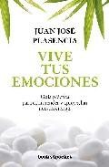 Vive tus emociones. guia pr&aacute;ctica para comprender y aprovechar nu estra energ&iacute;a