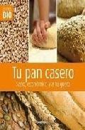 Tu pan casero: sano, economico y a tu gusto