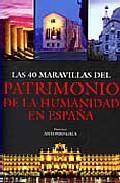 Las 40 maravillas del patrimonio de la humanidad en espa&ntilde;a