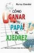 Como ganar a tu papa al ajedrez