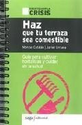 Haz que tu terraza sea comestible. guia para cultivar hortalizas y cuidar de la salud (biblioteca de la crisis)