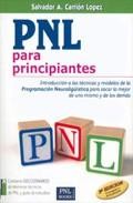 Pnl para principiantes: introduccion a las tecnicas y modelos de la programacion neuroling&uuml;istica para sacar lo mejor de uno mismo y de los demas