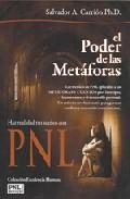 El poder de las metaforas: las tecnicas de pnl aplicadas a las me taforas y cuentos para la terapia, la ense&ntilde;anza y el desarrollo personal. un metodo revolucionario para generar cambios y transmitir co