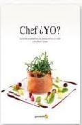 &iquest;yo chef?: aprende a presentar tus platos como un chef y triunfa en casa