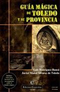 Guia magica de toledo y su provincia (inlcuye guia para iniciarse en la investigacion sobre el mundo magico)