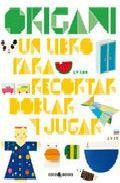 Origami: un libro para recortar, doblar y jugar 