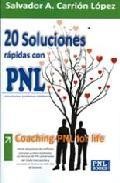 20 soluciones rapidas con pnl: coaching-pnl for life 