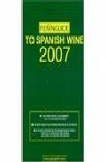 Pe&ntilde;in guide to spanish wine 2007