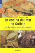 La cocina del mar en galicia: pescados, mariscos y vinos para aco mpa&ntilde;ar