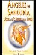 Angeles de sabiduria: accede a tu yo superior con los angeles
