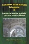 Geometria, mistica y cabala en santa maria la blanca: cuadernos h eterodoxos toledanos ii