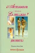 &iquest;adelgazar y realzar la belleza?: &iexcl;es facil!