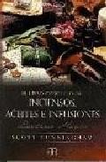 Libro completo de incienso, aceites e infusiones: recetario magic o