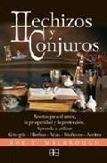Hechizos y conjuros: recetas para el amor, la prosperidad y la pr oteccion