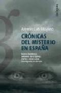 Cronicas del misterio en espa&Ntilde;a. barcos fantasmas, misterios de l a iglesia, ovni s y otros casos investigados en directo