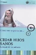 Como ser experto en criar hijos sanos a pesar de su medico