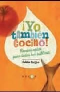 &iexcl;yo tambien cocino!: recetas aptas para todos los publicos 