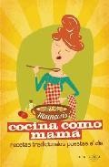 Cocina como mama: recetas de siempre para quedar siempre bien 