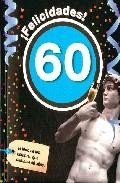 &iexcl;felicidades! 60: el libro de los hombres que cumplen 60 a&ntilde;os