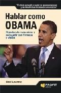 Hablar como obama: el poder de comunicar y persuadir con firmeza y vision