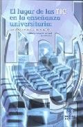 El lugar de las tic en la ense&ntilde;anza universitaria: estudios de ca sos en iberoamerica