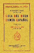 Guia del buen comer espa&ntilde;ol (reprod. facs. de la ed. de: madrid : patronato nacional del turismo, 1929)